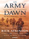 Cover image for An Army at Dawn: The War in North Africa, 1942-1943